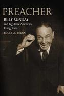 Preacher Billy Sunday and Big-Time American Evangelism cover