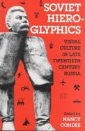 Soviet Hieroglyphics Visual Culture in Late Twentieth-Century Russia cover