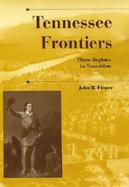 Tennessee Frontiers Three Regions in Transition cover