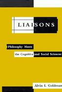 Liaisons Philosophy Meets the Cognitive and Social Sciences cover