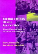 The Road Winds Uphill All the Way Gender, Work, and Family in the United States and Japan cover