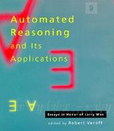 Automated Reasoning and Its Applications Essays in Honor of Larry Wos cover