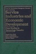 Service Industries and Economic Development: Case Studies in Technology Transfer cover