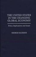 The United States in the Changing Global Economy Policy Implications and Issues cover