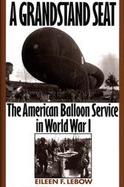 A Grandstand Seat The American Balloon Service in World War I cover