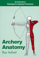 Archery Anatomy An Introduction to Techniques for Improved Performance cover