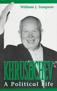 Khrushchev--A Life: A Political Life cover