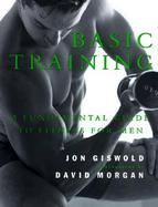 Basic Training: A Fundamental Guide to Fitness for Men cover