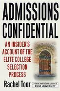 Admissions Confidential: An Insiders Account of the Elite College Selection Process cover