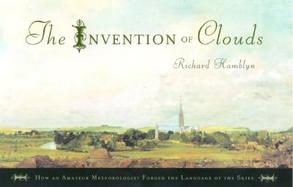 The Invention of Clouds: How an Amateur Meteorologist Forged the Language of the Skies cover