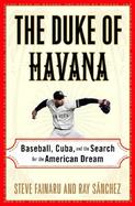 The Duke of Havana: Baseball, Cuba, and the Search for the American Dream cover