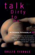 Talk Dirty to Me An Intimate Philosophy of Sex cover