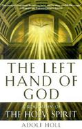 The Left Hand of God A Biography of the Holy Spirit cover