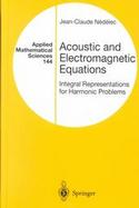 Acoustic and Electromagnetic Equations Integral Representations for Harmonic Problems cover