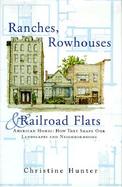 Ranches, Rowhouses, and Railroad Flats American Homes  How They Shape Our Landscapes and Neighborhoods cover