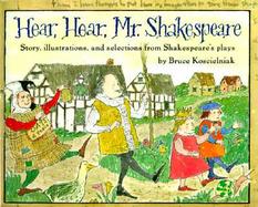 Hear, Hear, Mr. Shakespeare Story, Illustrations, and Selections from Shakespeare's Plays cover