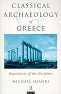 Classical Archaeology of Greece Experiences of the Discipline cover