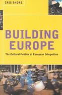 Building Europe The Cultural Politics of European Integration cover