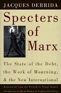 Specters of Marx The State of the Debt, the Work of Mourning, and the New International cover