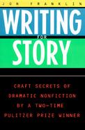 Writing for Story: Craft Secrets of Dramatic Nonfiction cover
