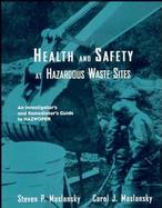 Health and Safety at Hazardous Waste Sites An Investigator's and Remediator's Guide to Hazwoper cover