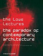 The Paradox of Contemporary Architecture The Lowe Lectures cover
