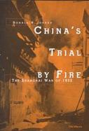 China's Trial by Fire The Shanghai War of 1932 cover