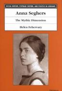 Anna Seghers The Mythic Dimension cover