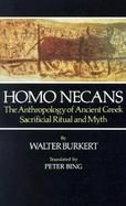Homo Necans The Anthropology of Ancient Greek Sacrificial Ritual and Myth cover