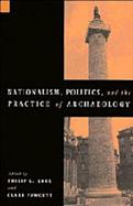 Nationalism, Politics, and the Practice of Archaeology cover