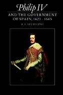 Philip IV and the Government of Spain, 1621-1665 cover