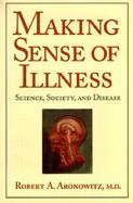 Making Sense of Illness Science, Society, and Disease cover