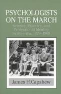Psychologists on the March Science, Practice, and Professional Identity in America, 1929-1969 cover
