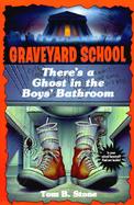 Graveyard School #10: There's a Ghost in the Boys' Bathroom cover
