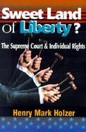 Sweet Land of Liberty? The Supreme Court and Individual Rights cover