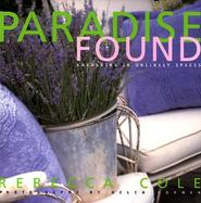Paradise Found Gardening in Unlikely Places cover