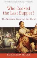 Who Cooked the Last Supper The Women's History of the World cover
