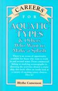 Careers for Aquatic Types: And Others Who Want to Make a Splash cover