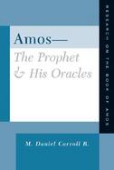 Amos-The Prophet and His Oracles Research on the Book of Amos cover