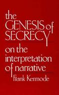 The Genesis of Secrecy On the Interpretation of Narrative cover