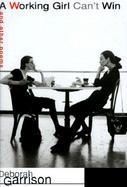 A Working Girl Can't Win: And Other Poems cover