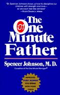 The One Minute Father The Quickest Way for You to Help Your Children Learn to Like Themselves and Want to Behave Themselves cover