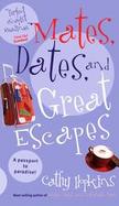 Mates, Dates, And Great Escapes cover