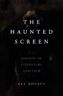 The Haunted Screen Ghosts in Literature And Film cover