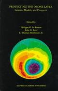 Protecting the Ozone Layer Lessons, Models, and Prospects cover