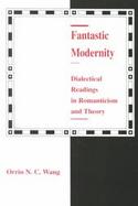 Fantastic Modernity Dialectical Readings in Romanticism and Theory cover