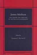 James Madison The Theory and Practice of Republican Government cover