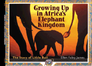 Little Bull Growing Up in Africa's Elephant Kingdom cover