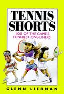 Tennis Shorts 1,001 Of the Game's Funniest One-Liners cover