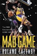 Mad Game The Nba Education of Kobe Bryant cover